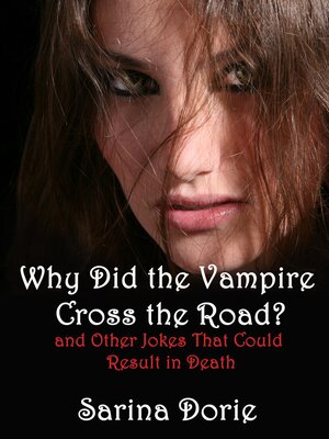 cover image of Why Did the Vampire Cross the Road (and Other Jokes That Could Result in Death)